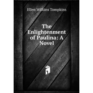   The Enlightenment of Paulina A Novel Ellen Wilkins Tompkins Books