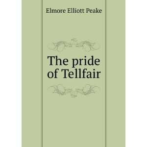  The pride of Tellfair Elmore Elliott Peake Books