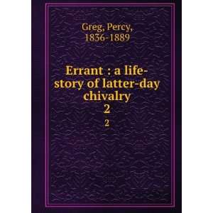   life story of latter day chivalry. 2 Percy, 1836 1889 Greg Books
