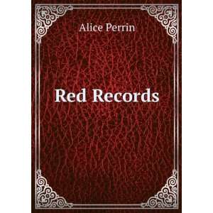  Red Records Alice Perrin Books