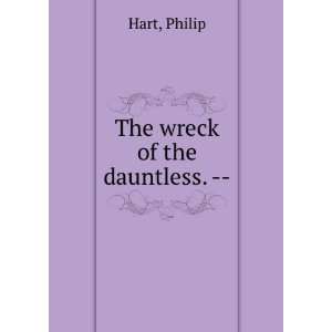  The wreck of the dauntless.    Philip Hart Books