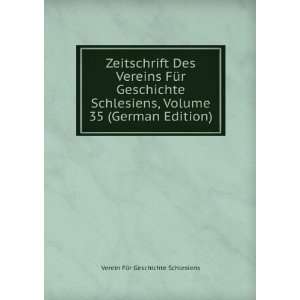   Volume 35 (German Edition) Verein FÃ¼r Geschichte Schlesiens Books