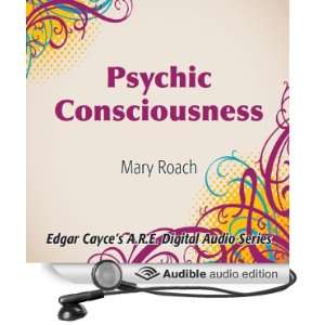  Psychic Consciousness (Audible Audio Edition) Mary Roache Books