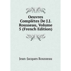   Rousseau, Volume 5 (French Edition) Jean Jacques Rousseau Books