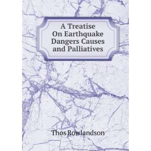   On Earthquake Dangers Causes and Palliatives Thos Rowlandson Books