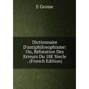  Dictionnaire Dantiphilosophisme Ou, RÃ©futation Des 