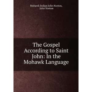 The Gospel According to Saint John In the Mohawk Language John 