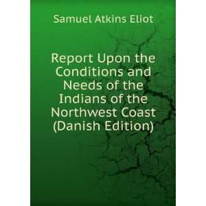  of the Northwest Coast (Danish Edition) Samuel Atkins Eliot Books