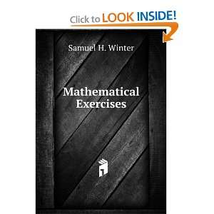  Mathematical Exercises Samuel H. Winter Books