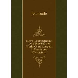   the World Characterized; in Essays and Characters John Earle Books