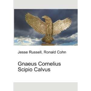   Cornelius Scipio Calvus Ronald Cohn Jesse Russell  Books