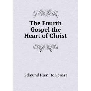    The Fourth Gospel the Heart of Christ Edmund Hamilton  Books