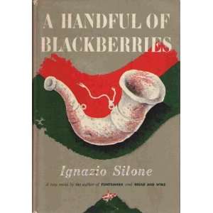 A Handful Of Blackberries Ignacio Silone Books