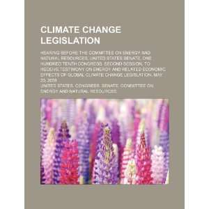  Climate change legislation hearing before the Committee 