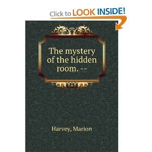   mystery of the hidden room Marion. Edward J. Clode Firm Harvey Books