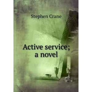 Active service, a novel Stephen Crane  Books