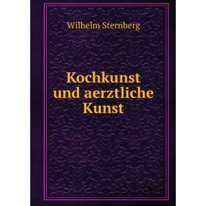 Kochkunst und aerztliche Kunst Wilhelm Sternberg Books