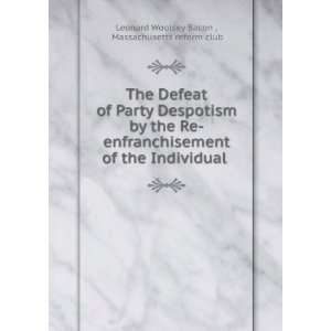  The Defeat of Party Despotism by the Re enfranchisement of 