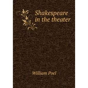  Shakespeare in the theater William Poel Books