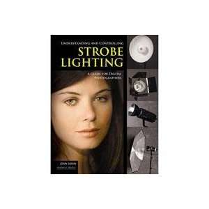   Strobe Lighting A Guide for Digital Photographers, Softcover Book by