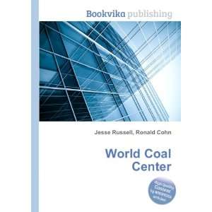  World Coal Center Ronald Cohn Jesse Russell Books