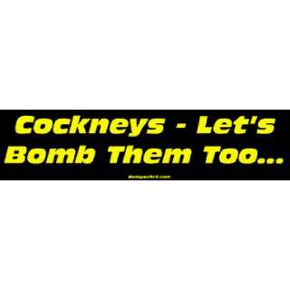  Cockneys   Lets Bomb Them Too Large Bumper Sticker 