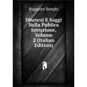 Discorsi E Saggi Sulla Publica Istruzione, Volume 2 (Italian Edition 