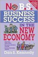   No B.S. Business Success for the New Economy by Dan S 