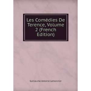 Les ComÃ©dies De Terence, Volume 2 (French Edition) Guillaume 