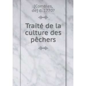   TraitÃ© de la culture des pÃªchers de] d. 1770? [Combles Books