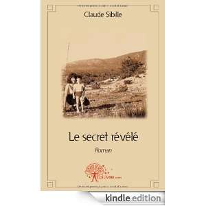 Le Secret Revele Roman Claude Sibille  Kindle Store
