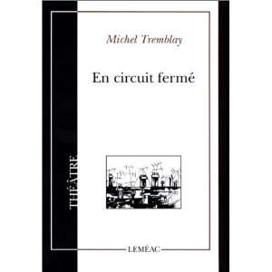  En circuit fermé Michel Tremblay Books