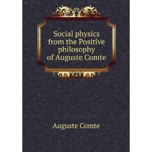 Social physics from the Positive philosophy of Auguste Comte 