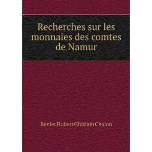  Recherches sur les monnaies des comtes de Namur Renier 