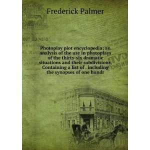   list of . including the synopses of one hundr Frederick Palmer Books