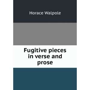   Fugitive pieces in verse and prose Horace, 1717 1797 Walpole Books