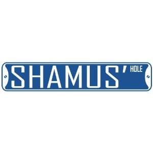   SHAMUS HOLE  STREET SIGN