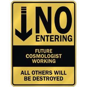   NO ENTERING FUTURE COSMOLOGIST WORKING  PARKING SIGN 