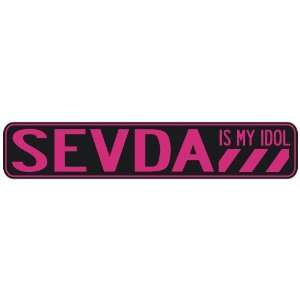   SEVDA IS MY IDOL  STREET SIGN