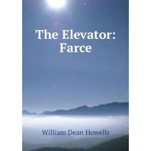 The Elevator Farce William Dean Howells Books