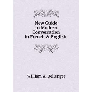   Modern Conversation in French & English . William A. Bellenger Books