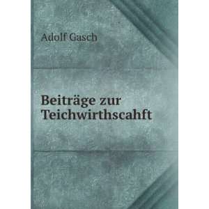 BeitrÃ¤ge zur Teichwirthscahft Adolf Gasch Books