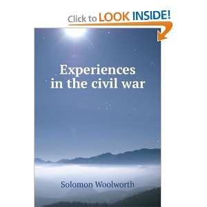Experiences in the civil war Solomon Woolworth  Books