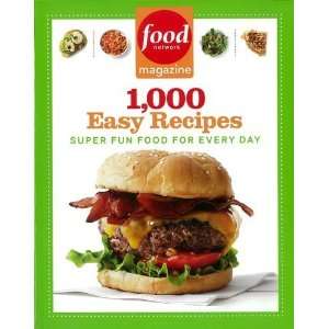  Food Network Magazine 1,000 Easy Recipes Super Fun Food 