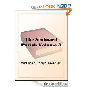 The Seaboard Parish Volume 3 George MacDonald  Kindle 