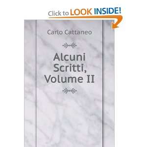  Alcuni Scritti, Volume II Carlo Cattaneo Books
