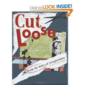  Cut Loose Break The Rules Of Scrapbooking [Paperback 