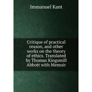   ethics. Translated by Thomas Kingsmill Abbott with Memoir Immanuel