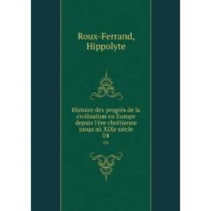   tienne jusquaÃ¹ XIXe siÃ¨cle. 04 Hippolyte Roux Ferrand Books