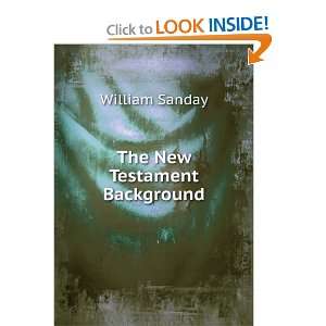  The New Testament Background William Sanday Books